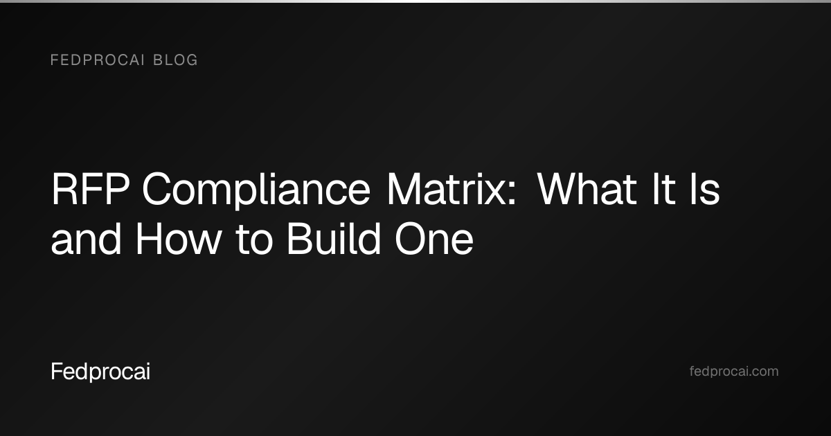 RFP Compliance Matrix: What It Is and How to Build One | Fedprocai